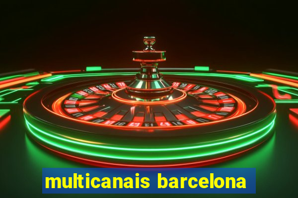 multicanais barcelona