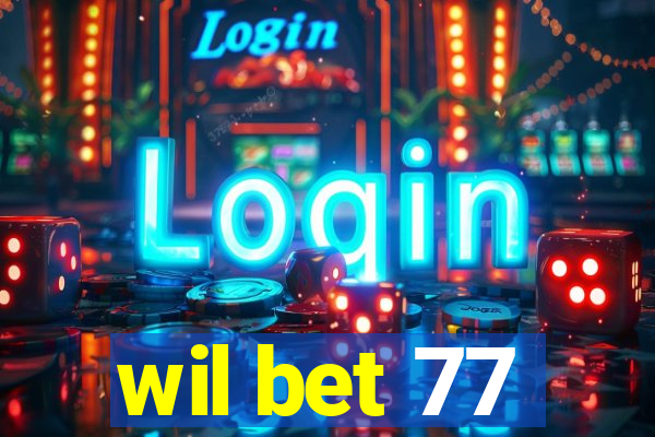 wil bet 77