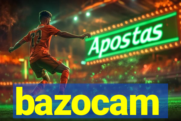 bazocam