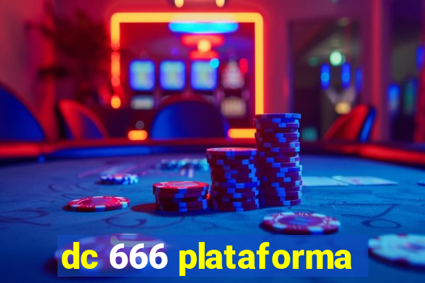 dc 666 plataforma