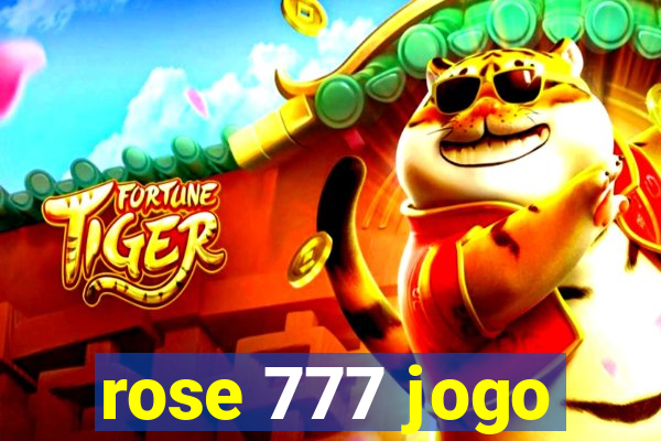 rose 777 jogo