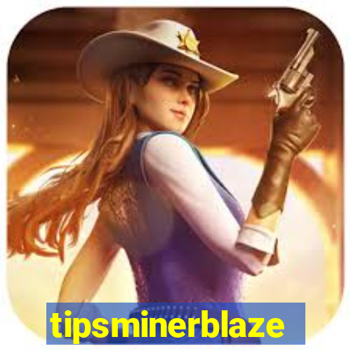 tipsminerblaze