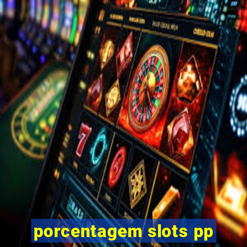 porcentagem slots pp