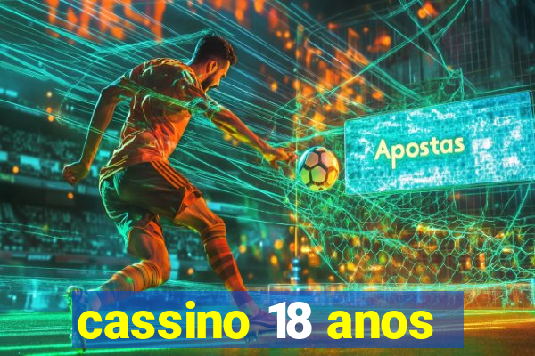 cassino 18 anos