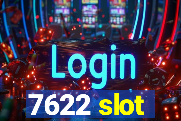 7622 slot