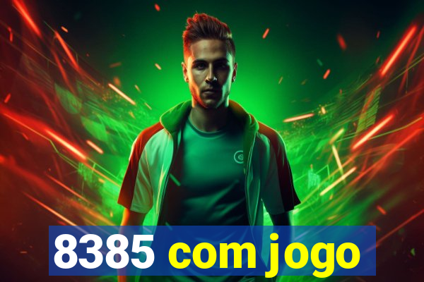 8385 com jogo