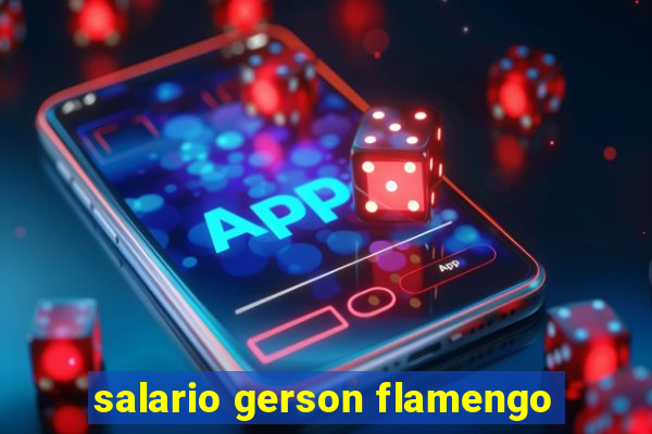 salario gerson flamengo