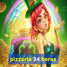 pizzaria 24 horas