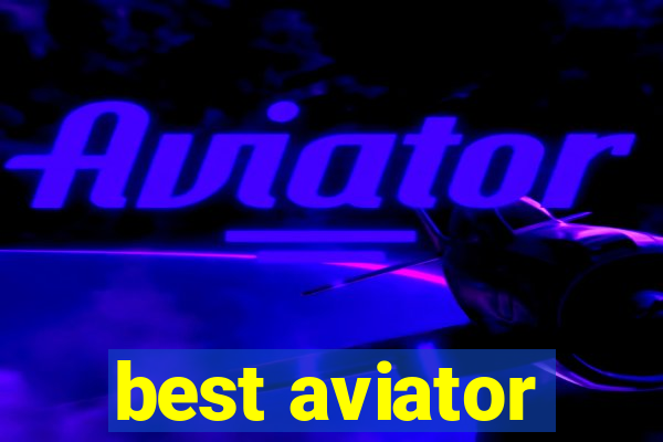 best aviator