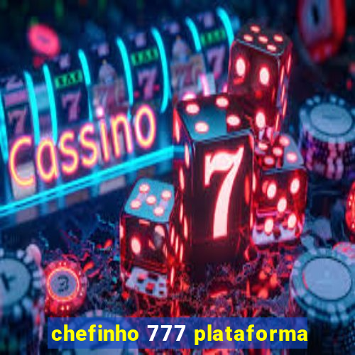 chefinho 777 plataforma