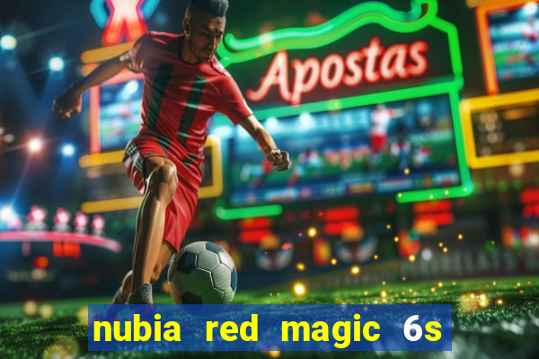 nubia red magic 6s pro antutu