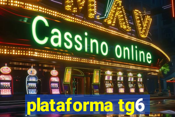 plataforma tg6