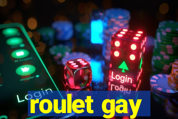 roulet gay