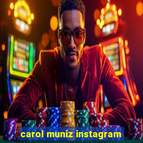 carol muniz instagram