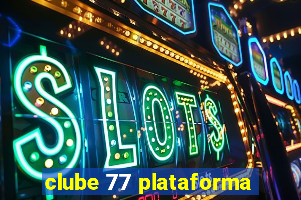 clube 77 plataforma