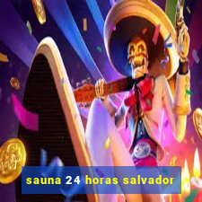 sauna 24 horas salvador