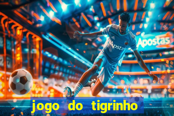 jogo do tigrinho deposito minimo 1 real