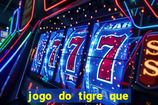 jogo do tigre que paga dinheiro de verdade