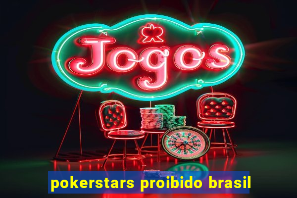 pokerstars proibido brasil