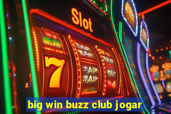 big win buzz club jogar