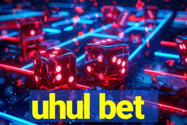 uhul bet