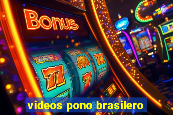 videos pono brasilero