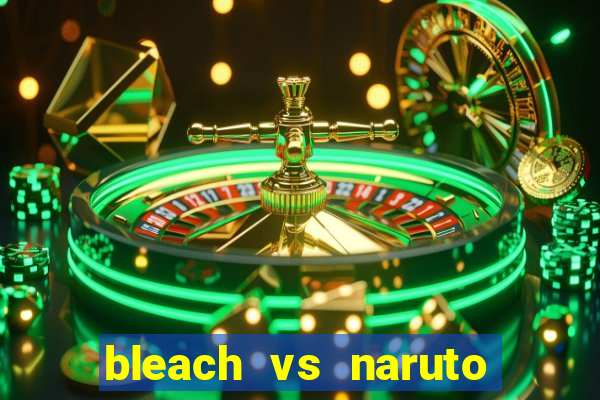 bleach vs naruto 2.6 jogos de luta