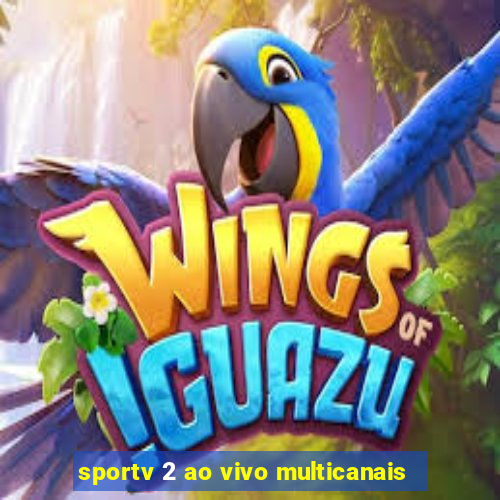 sportv 2 ao vivo multicanais