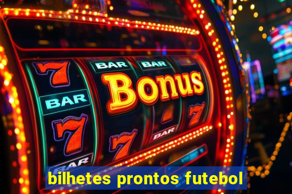 bilhetes prontos futebol