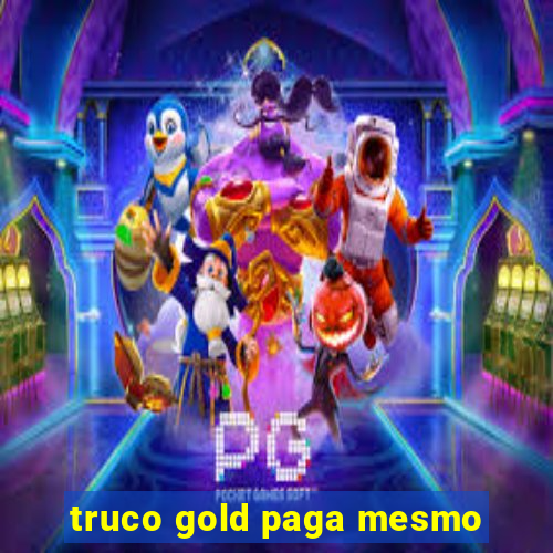 truco gold paga mesmo