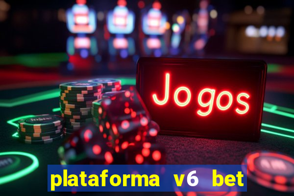 plataforma v6 bet paga mesmo