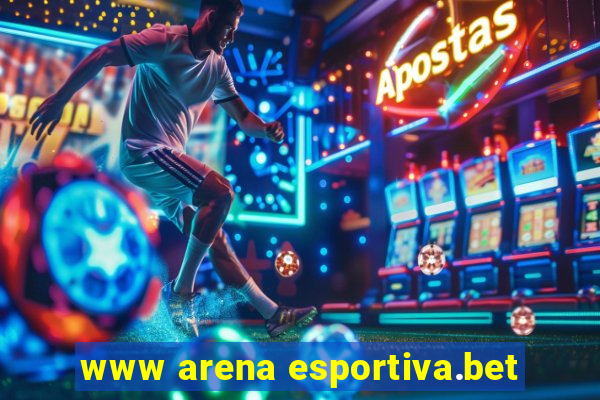 www arena esportiva.bet