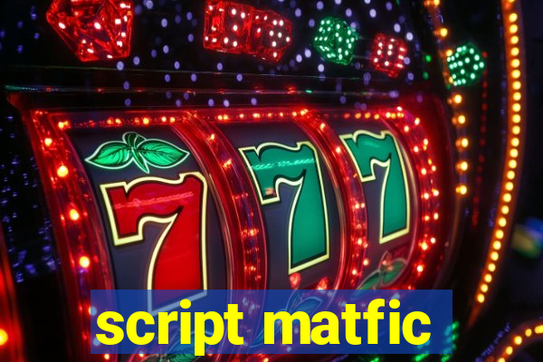 script matfic