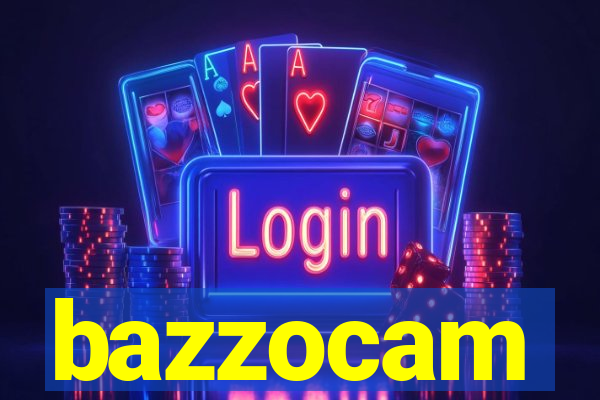 bazzocam