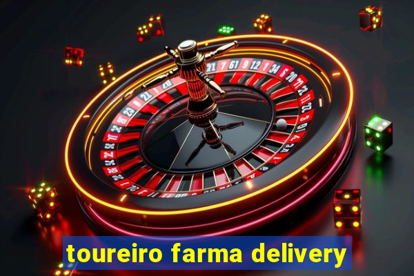 toureiro farma delivery