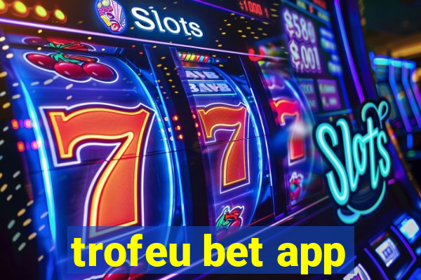 trofeu bet app