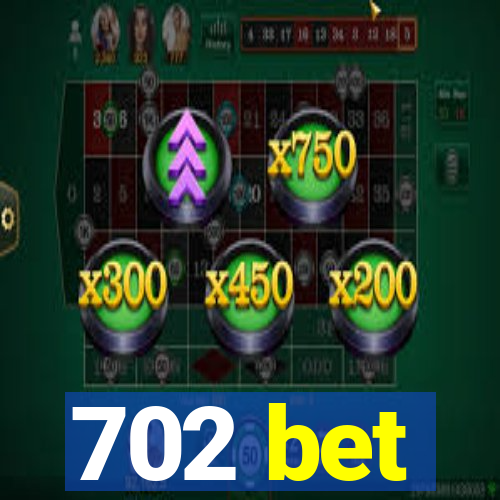 702 bet