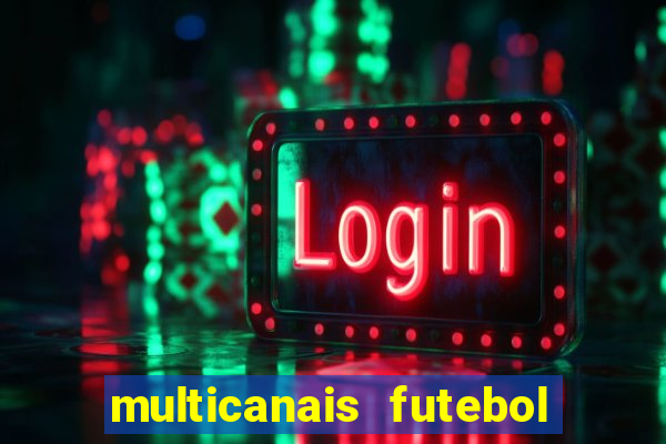 multicanais futebol ao vivo grátis