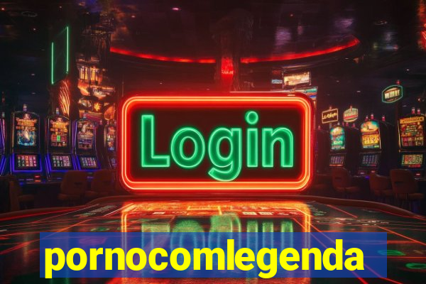 pornocomlegenda