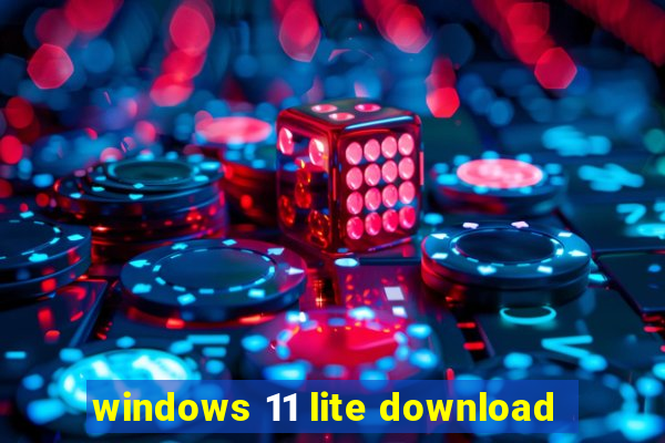 windows 11 lite download