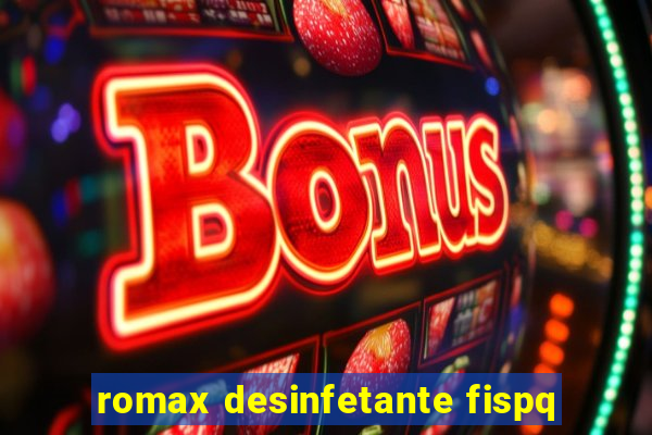 romax desinfetante fispq