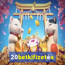 20betkifizetés