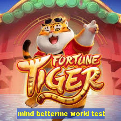 mind betterme world test