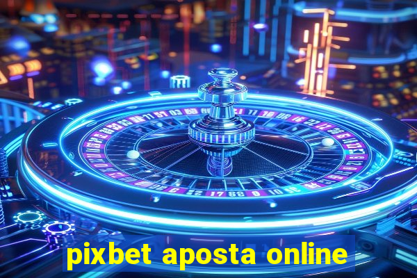 pixbet aposta online