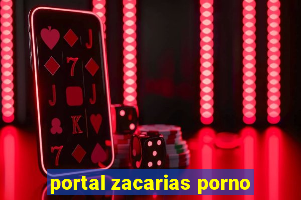 portal zacarias porno