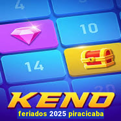 feriados 2025 piracicaba