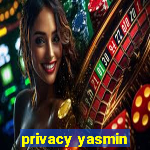 privacy yasmin