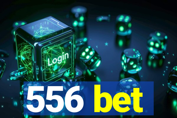 556 bet