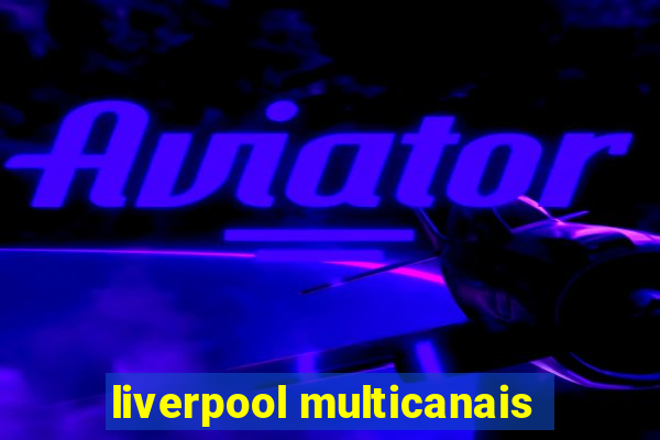 liverpool multicanais