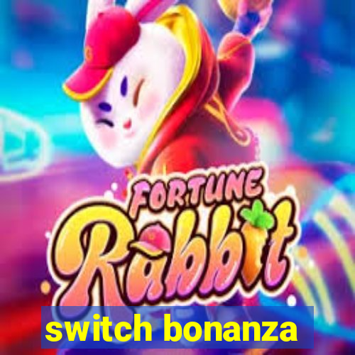 switch bonanza